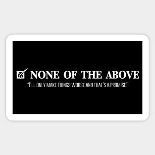 VOTE NONE OF THE ABOVE Sticker